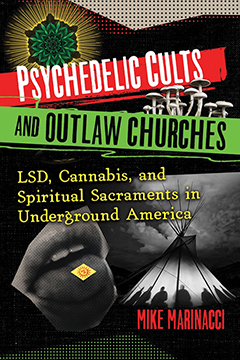 PSYCHEDELIC CULTS AND OUTLAW CHURCHES